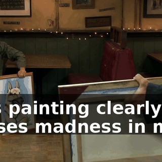This painting clearly causes madness in men.