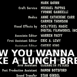 ♪ NOW YOU WANNA TAKE A LUNCH BREAK ♪