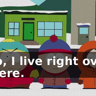 No, I live right over there.