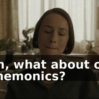 Um, what about our mnemonics?