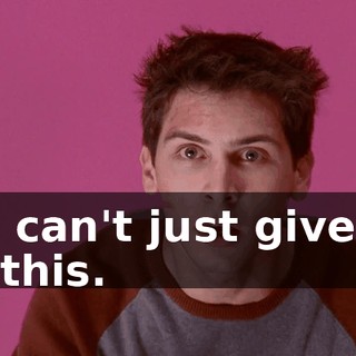 We can't just give up on this.