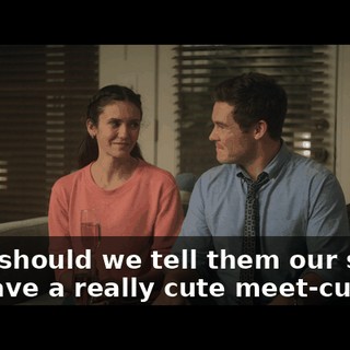 Well, should we tell them our story? We have a really cute meet-cute.