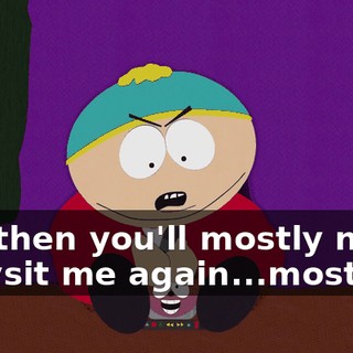 and then you'll mostly never babysit me again...mostly.