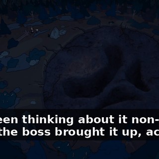 I've been thinking about it non-stop since the boss brought it up, actually.