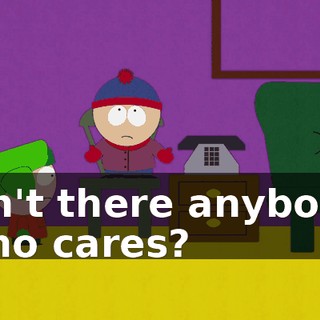 Isn't there anybody who cares?