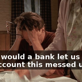 Why would a bank let us keep an account this messed up?