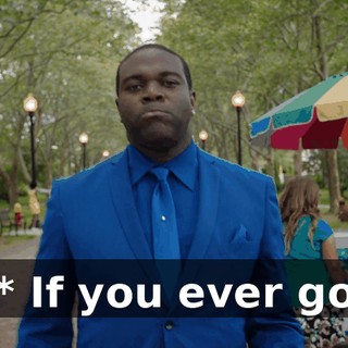 * If you ever go