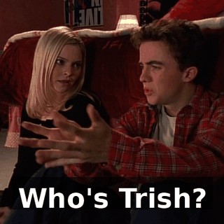 Who's Trish?