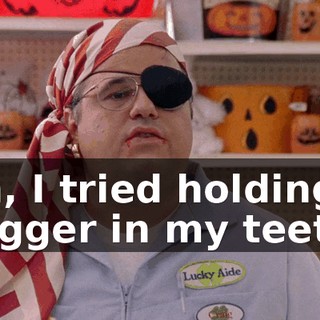 Oh, I tried holding a dagger in my teeth.