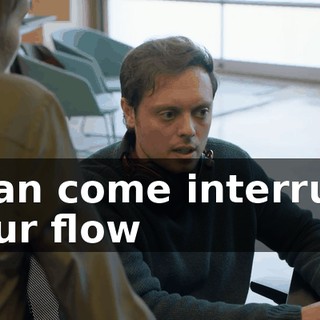 I can come interrupt your flow