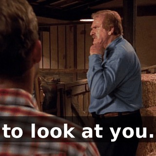 to look at you.