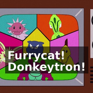 Furrycat! Donkeytron!