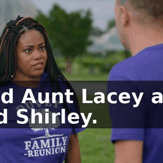 And Aunt Lacey and Old Shirley.