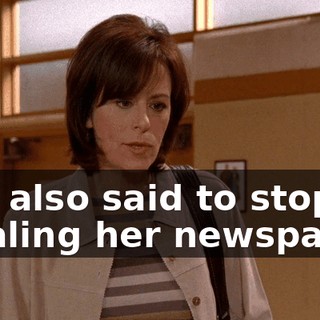 She also said to stop stealing her newspaper.