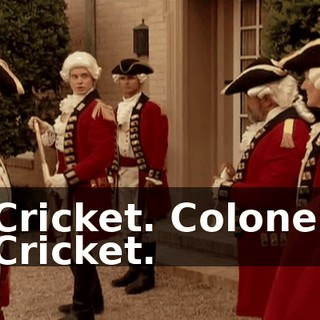 Cricket. Colonel Cricket.