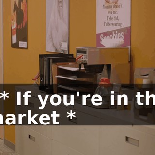 - * If you're in the market *