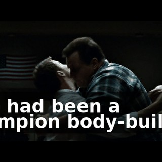 Bob had been a champion body-builder.
