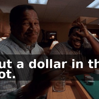 Put a dollar in the pot.