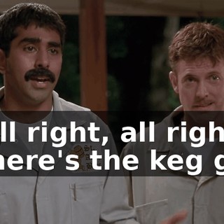 - All right, all right. Where's the keg go?