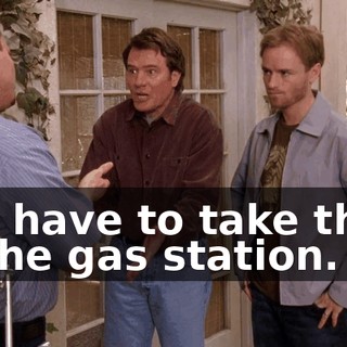 You have to take them to the gas station.