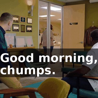 Good morning, chumps.