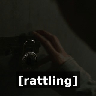 [rattling]
