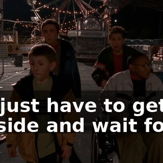 We just have to get outside and wait for it.