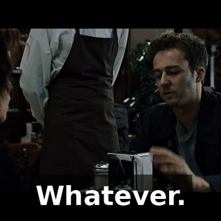 Whatever.