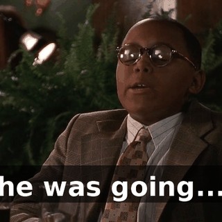 he was going...