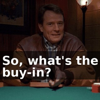 So, what's the buy-in?