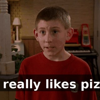 He really likes pizza.
