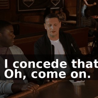 - I concede that. - Oh, come on.