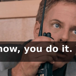 Right now, you do it. You do it!