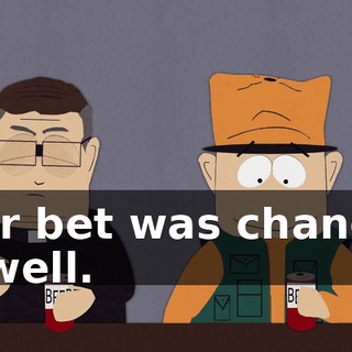 Your bet was changed as well.