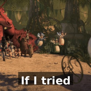 If I tried