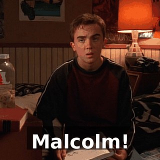 Malcolm!
