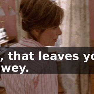 So, that leaves you, Dewey.