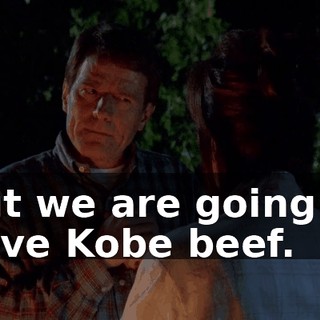 But we are going to have Kobe beef.