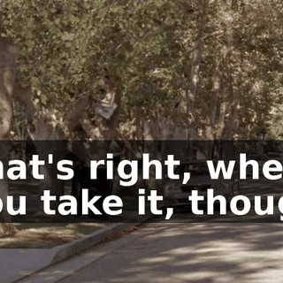 ♪ That's right, where you take it, though ♪