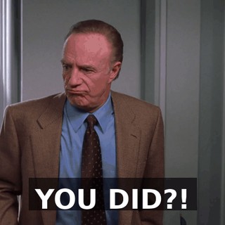 YOU DID?!
