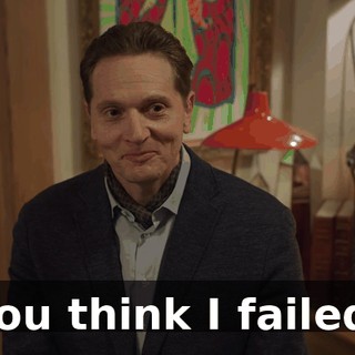 You think I failed.
