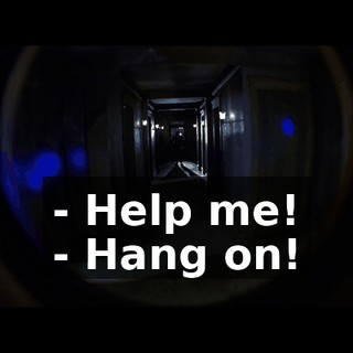 - Help me! - Hang on!