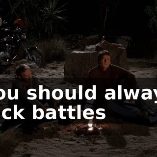 you should always pick battles