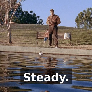 Steady.
