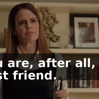 You are, after all, my best friend.