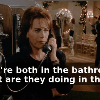 They're both in the bathroom? What are they doing in there?