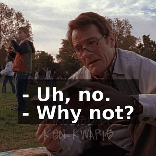 - Uh, no. - Why not?