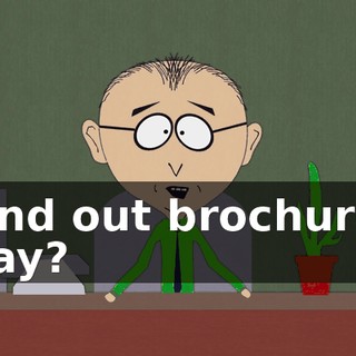 Hand out brochures, okay?