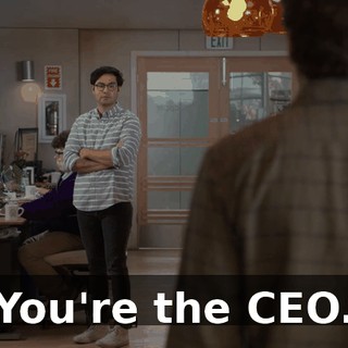 You're the CEO.