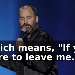 Which means, "If you were to leave me."